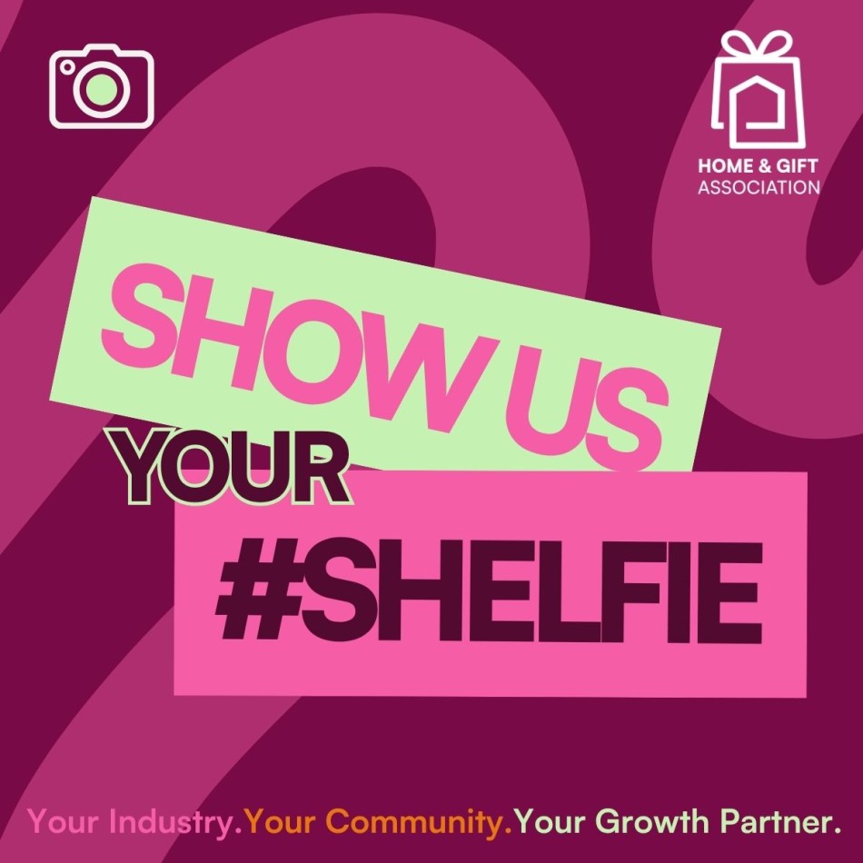 Home & Gift Association Launches #ShowUsYourShelfies Campaign to Celebrate Retail Success Stories