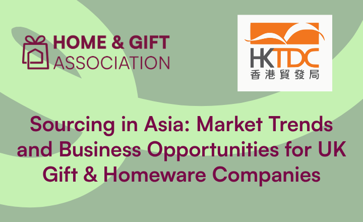 Sourcing in Asia: Market Trends and Business Opportunities for UK Gift & Homeware Companies